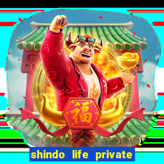 shindo life private server codes